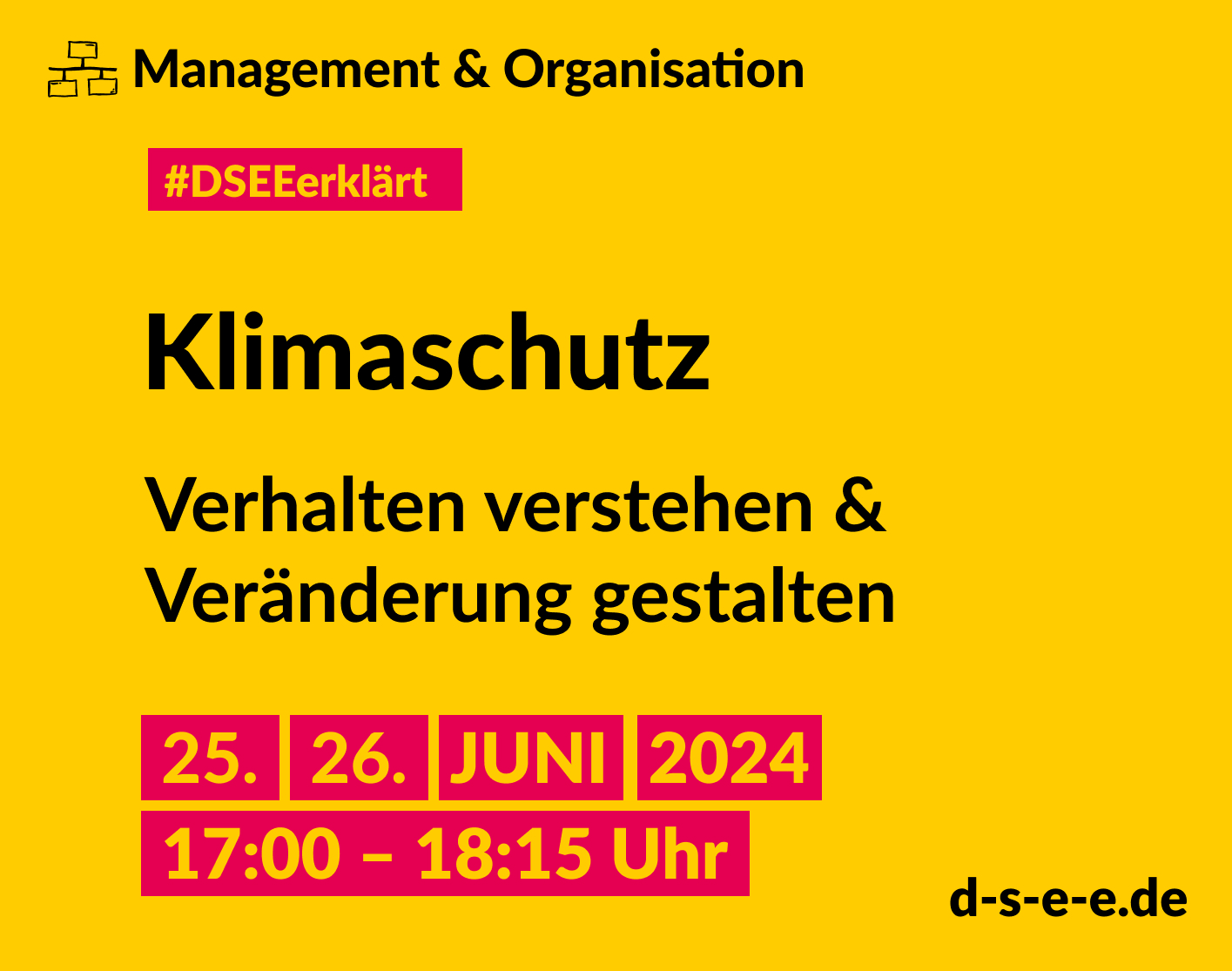 Grafik mit dem Text: Management & Organisation. #DSEEerklärt Verhalten verstehen & Veränderung gestalten. 25./26. Juni, 17:00 – 18:15 Uhr. d-s-e-e.de