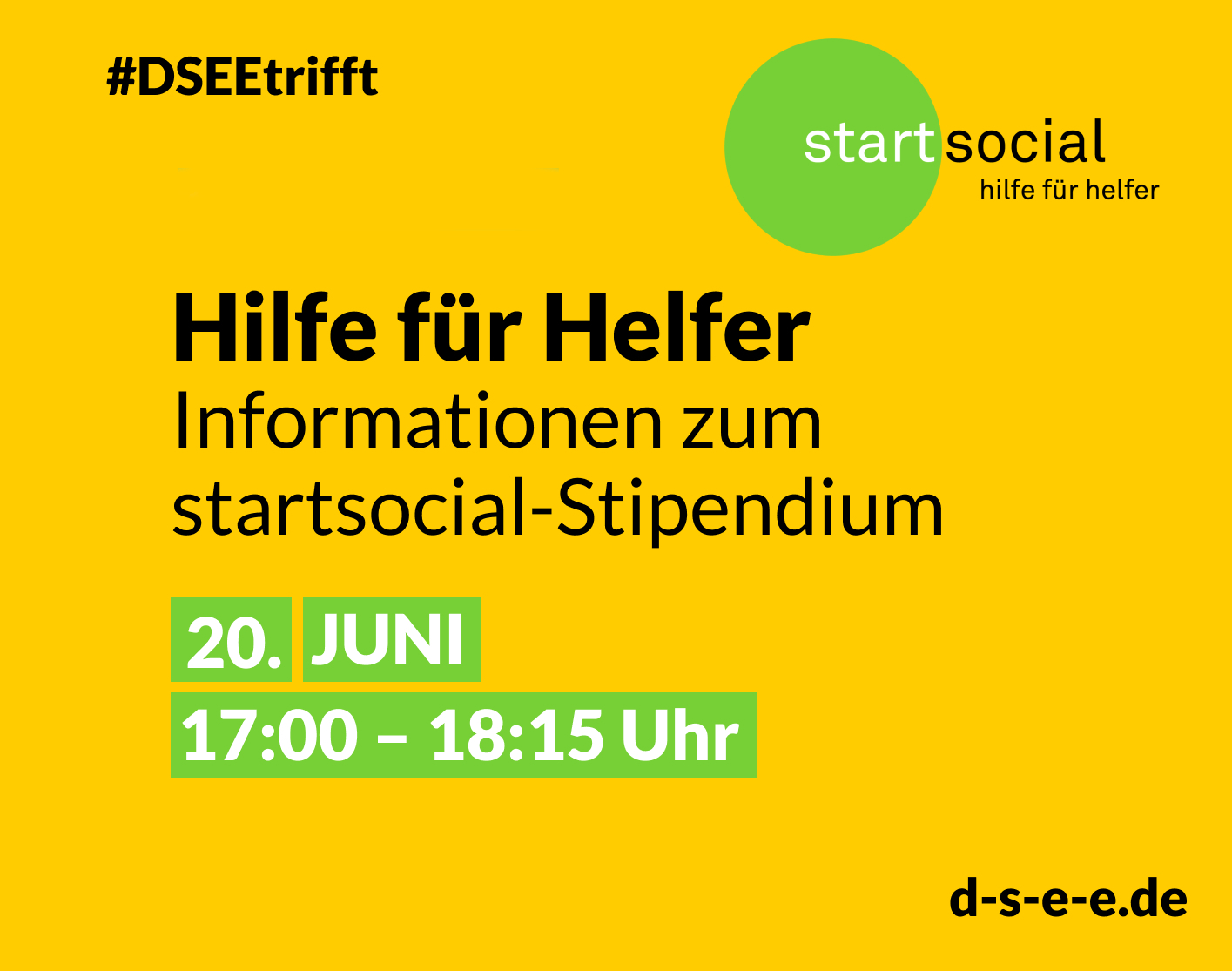 Grafik mit dem Text: DSEEtrifft startsocial. Hilfe für Helfer, Informationen zum startsocial-Stipendium. 20. Juni 17:00 – 18:15 Uhr. d-s-e-e.de