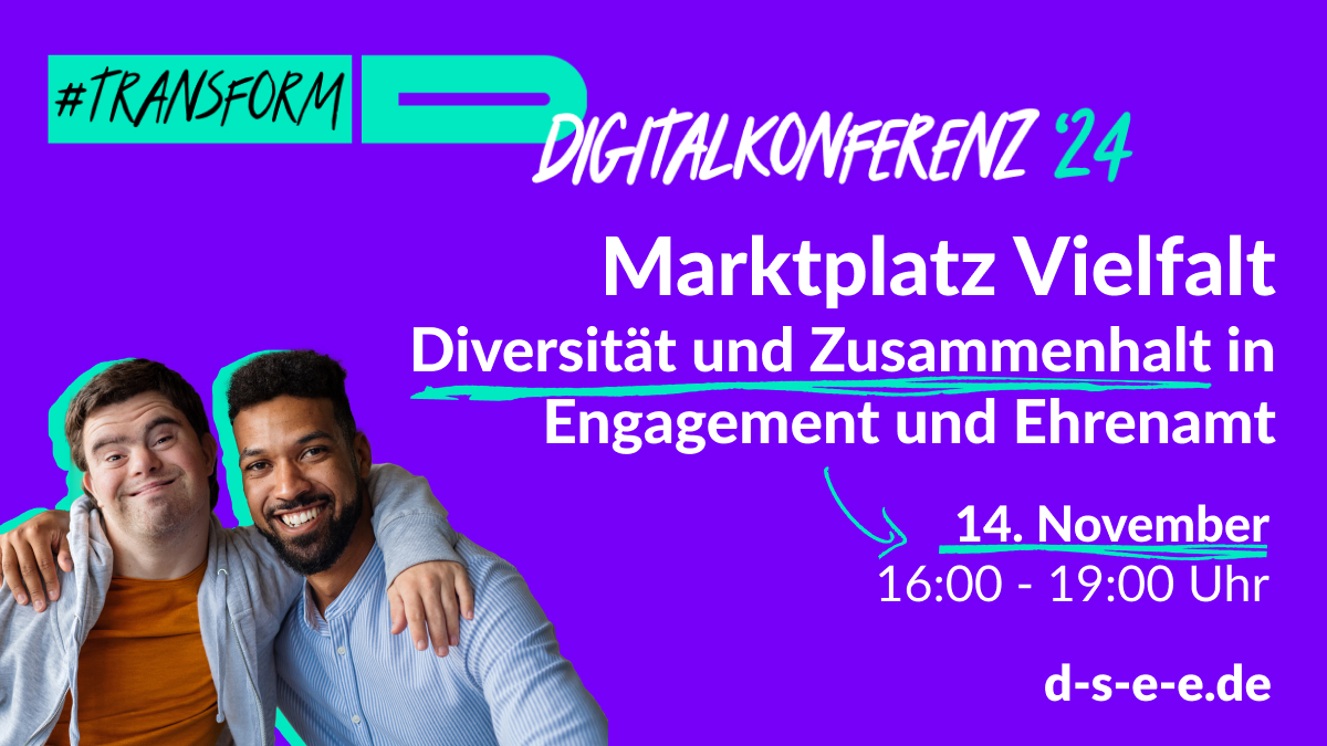 Foto von zwei Menschen, die sich umarmen. Text: #transform_d Digitalkonferenz '24: Marktplatz Vielfalt. Diversität und Zusammenhalt in Engagement und Ehrenamt. 14.11.2024, 16:00–19:00 Uhr. d-s-e-e.de