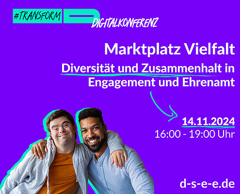 Foto von zwei Menschen, die sich umarmen. Text: #transform_d Digitalkonferenz: Marktplatz Vielfalt. Diversität und Zusammenhalt in Engagement und Ehrenamt. 14.11.2024, 16:00–19:00 Uhr. d-s-e-e.de