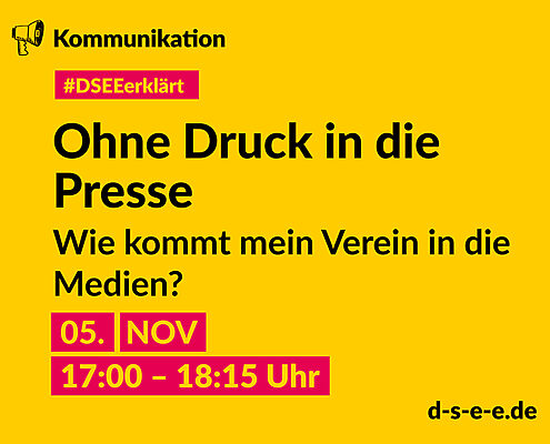 Gelbe Grafik mit gezeichnetem Megafon und dem Text: Kommunikation. #DSEEerklärt Ohne Druck in die Presse. Wie kommt mein Verein in die Medien?. 05. November 2024, 17:00–18:15 Uhr. d-s-e-e.de