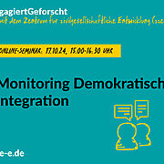 Grüne Grafik mit dem Text: #EngagiertGforscht mit dem Zentrum für zivilgesellschaftliche Entwicklung (zze). Online-Seminar: 17.10.24, 15:00_16:30 Uhr. Monitoring Demokratische Integration. d-s-e-e.de