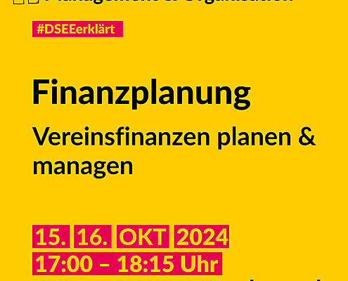 Gelbes Quadrat mit schwarzer Aufschrift: Finanzplanung - Vereinsfinanzen planen und managen 15. und 16. Oktober 2024 17:00 - 18:15 Uhr