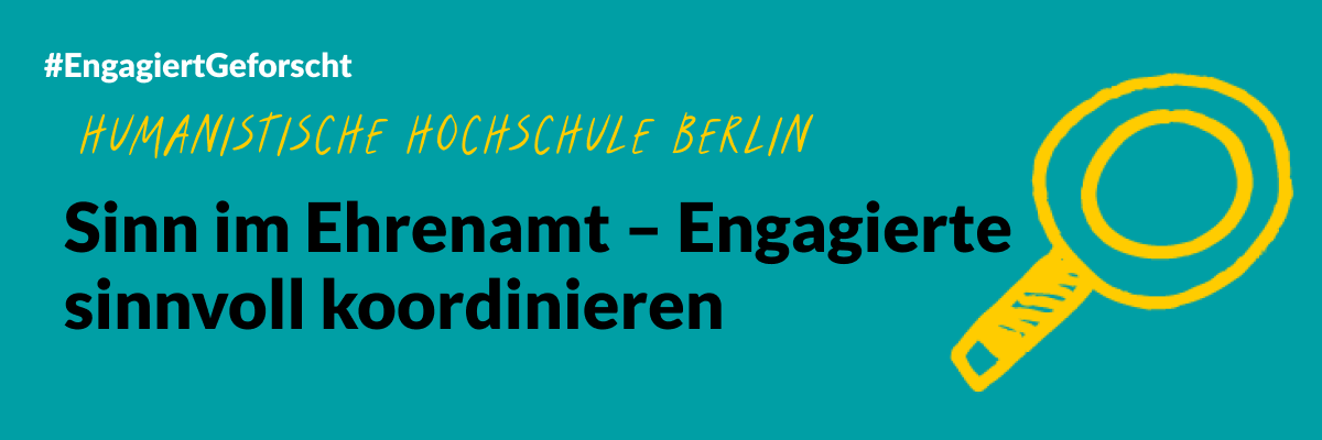 Grafik grün mit Text: #engagiertGeforscht, Humanistische Hochschule Berlin, Sinn im Ehrenamt - Engagierte sinnvoll koordinieren.