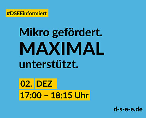 Blaue Kachel mit der Information: #DSEEinformiert Mikro gefördert. Maximal unterstützt. 02. Dezember 17:00 - 18:15 Uhr