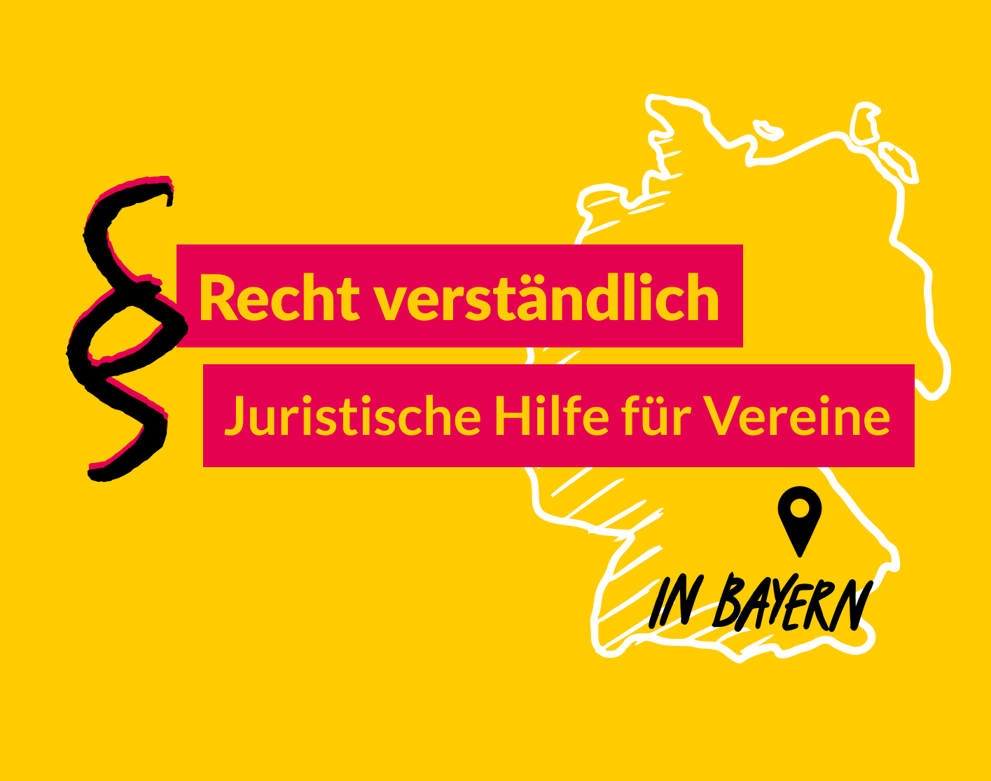 Grafik mit Umrissen Deutschlands, eine Standortmarkierung für Bayern und Text: "Recht Verständlich. Juristische Hilfe für Vereine." Text am Marker Veranstaltungsort "in Bayern".