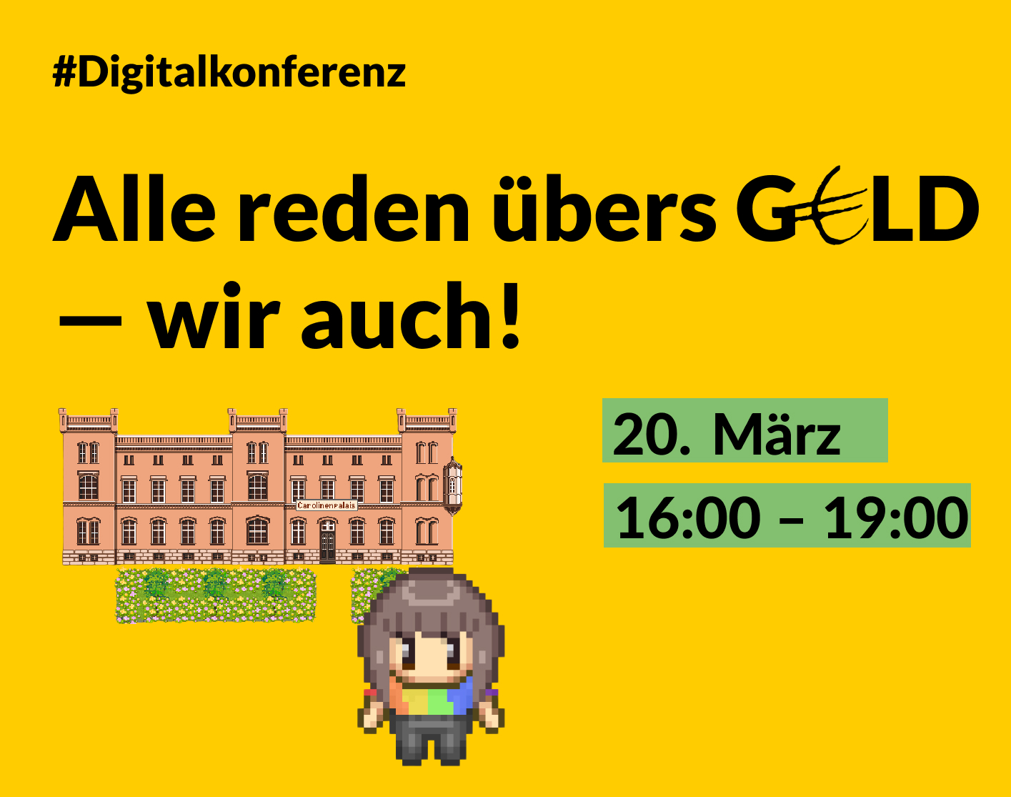 Ankündigung der Digitalkonferenz "Alle reden über Geld, wir auch!" am 20. März 2025 von 16 bis 19 UHr, Bild: Pixelversion des Carolinen Palaise in Neustrelitz mit einer Pixel-Person als Avatar davor, ein pixeliges Blumenbeet in gibt es auch vor dem Gebäude