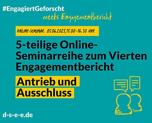 Grüne Grafik mit Text: #engagiertgeforscht meets Engagementbericht. Online-Seminar: 05.06.2025, 15:00 Uhr-16:30 Uhr. 5-teilige Online-Seminarreihe zum Vierten Engagementbericht. Antrieb und Abschluss. d-s-e-e.de