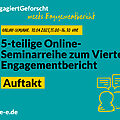 Grüne Grafik mit Text: #engagiertgeforscht meets Engagementbericht. Online-Seminar: 10. 04.2025, 15:00 Uhr-16:30 Uhr. 5-teilige Online-Seminarreihe zum Vierten Engagementbericht. Auftakt. d-s-e-e.de