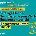 Grüne Grafik mit Text: #engagiertgeforscht meets Engagementbericht. Online-Seminar: 18.09.2025, 15:00 Uhr-16:30 Uhr. 5-teilige Online-Seminarreihe zum Vierten Engagementbericht. Engagement unter Druck. d-s-e-e.de