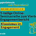 Grüne Grafik mit Text: #engagiertgeforscht meets Engagementbericht. Online-Seminar: 08. 05.2025, 15:00 Uhr-16:30 Uhr. 5-teilige Online-Seminarreihe zum Vierten Engagementbericht. Klassismus im Engagement. d-s-e-e.de