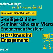 Grüne Grafik mit Text: #engagiertgeforscht meets Engagementbericht. Online-Seminar: 08. 05.2025, 15:00 Uhr-16:30 Uhr. 5-teilige Online-Seminarreihe zum Vierten Engagementbericht. Klassismus im Engagement. d-s-e-e.de