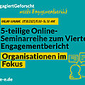 Grüne Grafik mit Text: #engagiertgeforscht meets Engagementbericht. Online-Seminar: 09.10.2025, 15:00 Uhr-16:30 Uhr. 5-teilige Online-Seminarreihe zum Vierten Engagementbericht. Organisation im Fokus. d-s-e-e.de