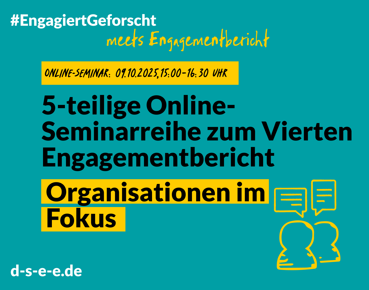 Grüne Grafik mit Text: #engagiertgeforscht meets Engagementbericht. Online-Seminar: 09.10.2025, 15:00 Uhr-16:30 Uhr. 5-teilige Online-Seminarreihe zum Vierten Engagementbericht. Organisation im Fokus. d-s-e-e.de