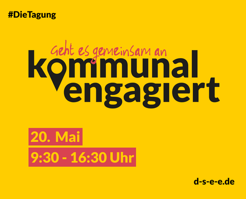 Text mit Grafik: Veranstaltungsankündigung "die Tagung, kommunal engagiert, geht es gemeinsam an, 20. Mai, 2025 von 9 Uhr 30 bis 16 Uhr 30"