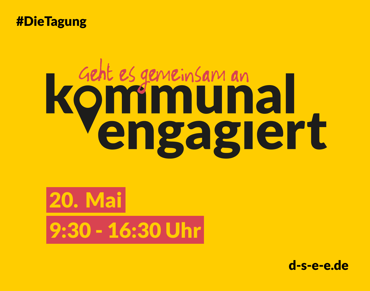 Text mit Grafik: Veranstaltungsankündigung "die Tagung, kommunal engagiert, geht es gemeinsam an, 20. Mai, 2025 von 9 Uhr 30 bis 16 Uhr 30"