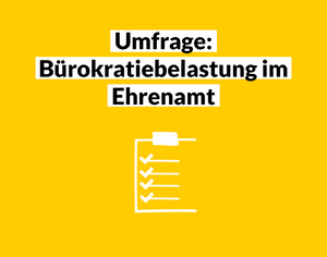 Text und Bild: stilisierte Liste und Text "Umfrage: Bürpkratiebelastung im Ehrenamt"